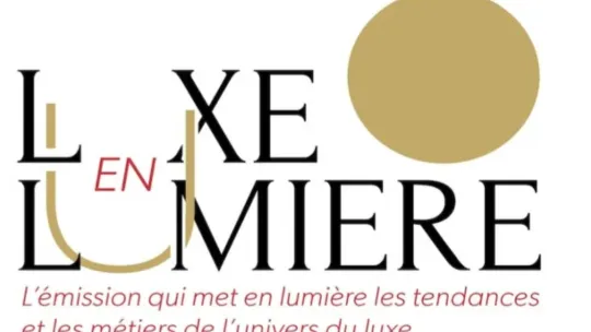 [PRESSE] Sup de Luxe lance son émission « Luxe en Lumière »